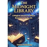 The Midnight Library: A Magical Adventure Where Dreams Come To Life