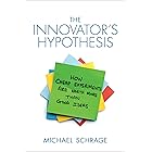 The Innovator's Hypothesis: How Cheap Experiments Are Worth More than Good Ideas