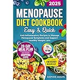 Menopause Diet Cookbook: Easy and Quick Anti-Inflammatory Recipes to Manage Menopause Symptoms and Support Healthy Weight Loss