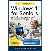 Windows 11 For Seniors: A Simple, Beginner-Friendly Step-by-Step Guide to Mastering Windows 11 — Learn at Your Own Pace with Large Text, Full-Color Pictures, and Easy Visual Instructions.