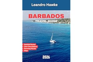 BARBADOS TRAVEL GUIDE 2026: Discover the Island’s Hidden Gems, Vibrant Culture, and Unforgettable Experiences