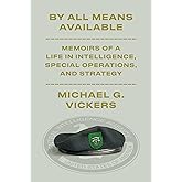 By All Means Available: Memoirs of a Life in Intelligence, Special Operations, and Strategy