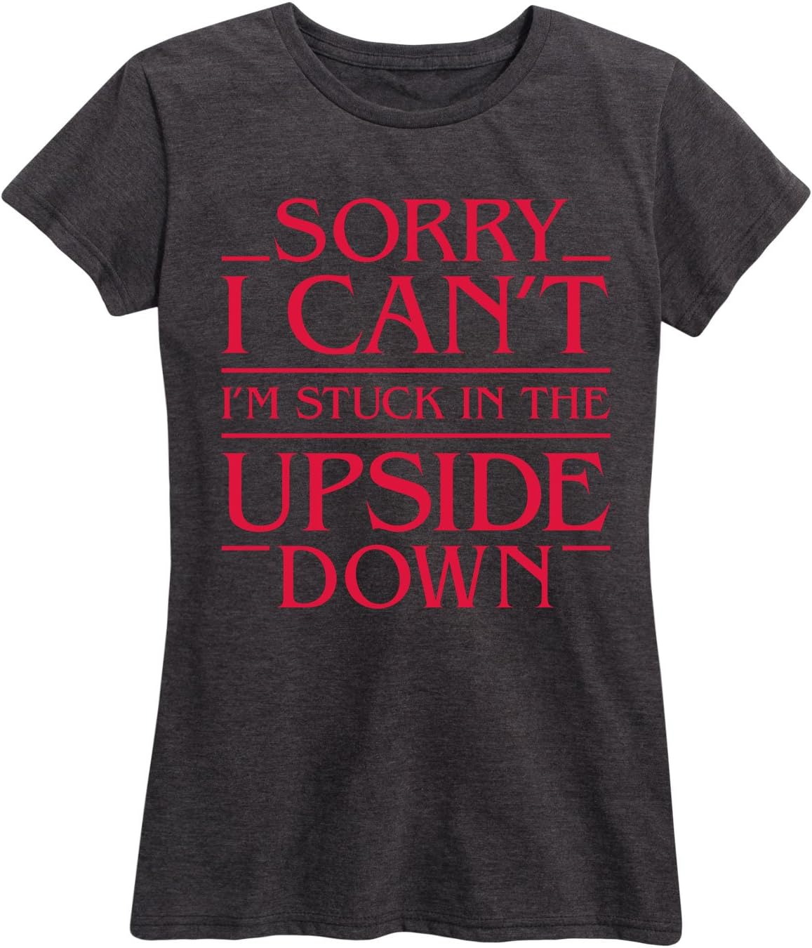 Sorry I Cant Im Stuck in The Upside Down - Women's Short Sleeve Graphic T-Shirt