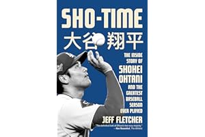 Sho-Time: The Inside Story of Shohei Ohtani and the Greatest Baseball Season Ever Played