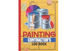Painting Contractor's Log Book: Is a Painter Estimate Book With Painting Contractor Forms - 111 Pages