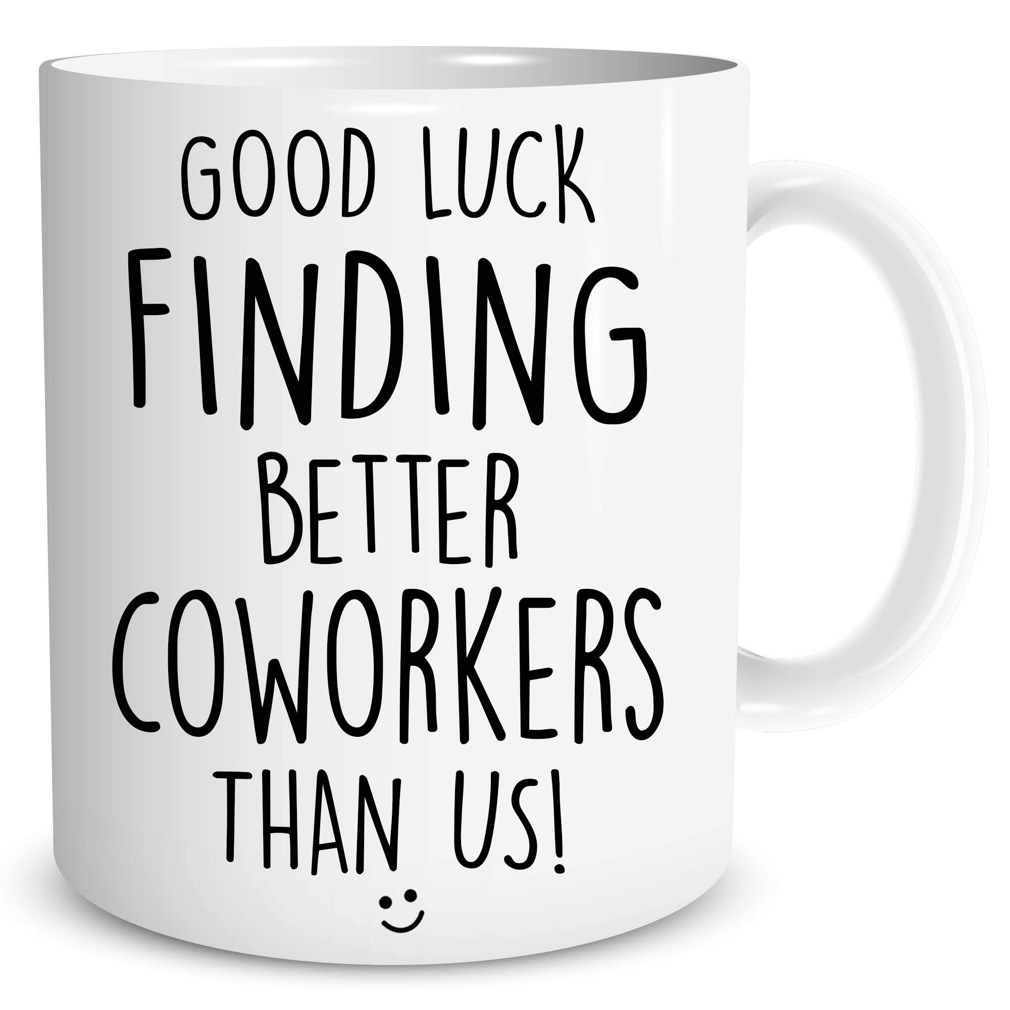 Novelty Funny Coffee Tea Mug Good Luck Finding Better Coworkers Than Us New Job Leaving Gift Mug Work Office Banter Present Joke WSDMUG1379