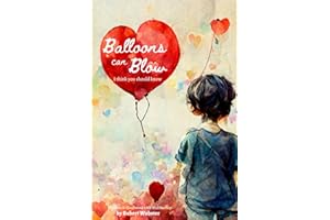 Balloons Can Blow - Help Save the Oceans from Plastic Pollution - Children's Book (Kids Age 3-5): I Think You Should Know