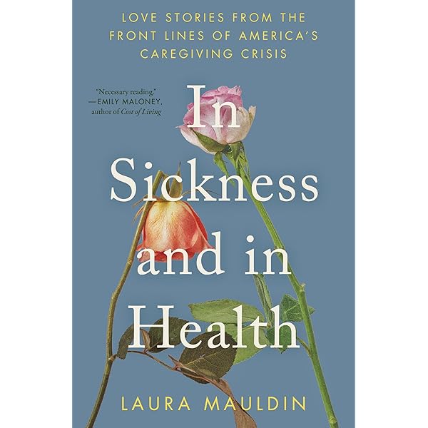 In Sickness and In Health: Love Stories from the Front Lines of