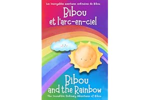 Bibou and the Rainbow - Bibou et l’arc-en-ciel : Bilingual French English Educational Picture Book - Livre pédagogique biling
