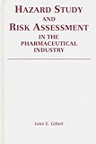 Hazard Study and Risk Assessment in the Pharmaceutical Industry, Gillett, John, 1574910299