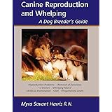 Canine Reproduction and Whelping: A Dog Breeder's Guide