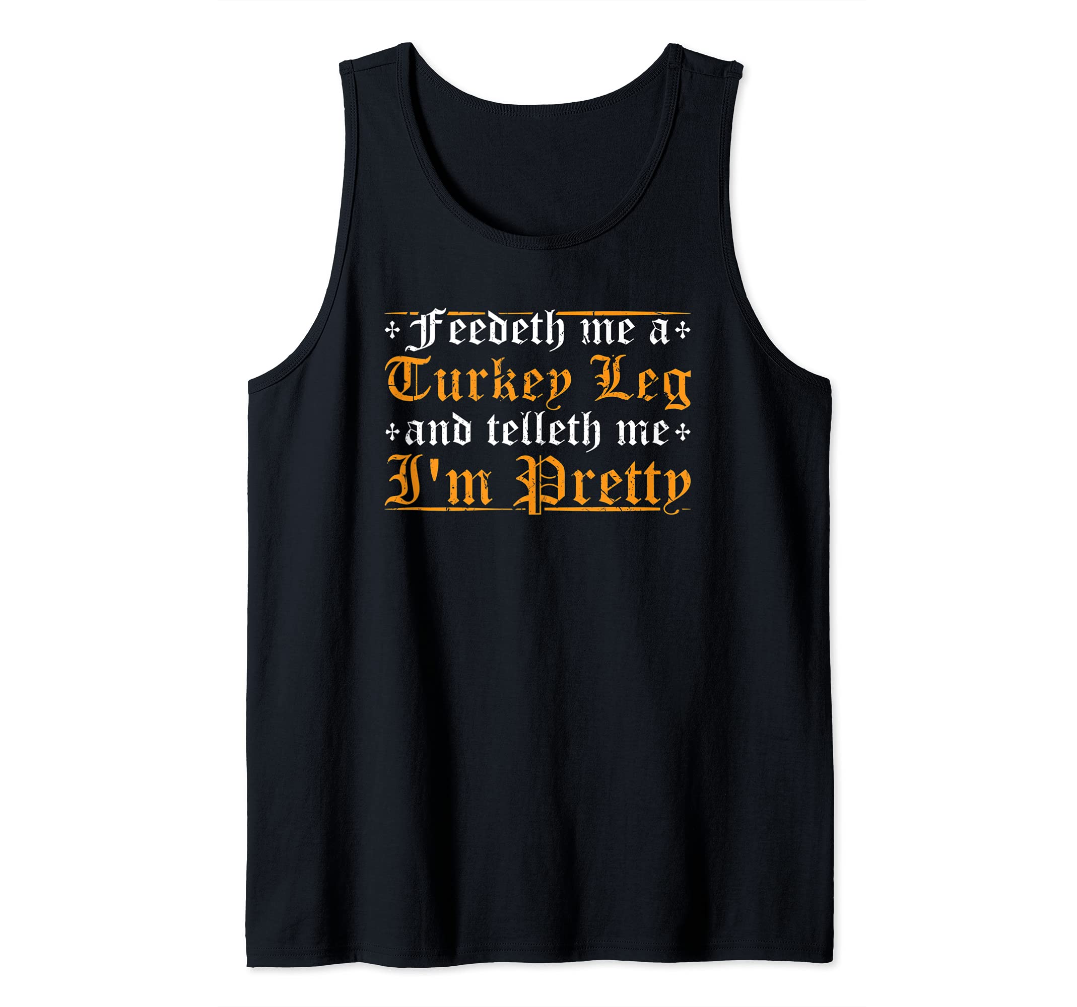 Feedeth Me Turkey Telleth I'm Pretty Renaissance Ren Faire Tank Top