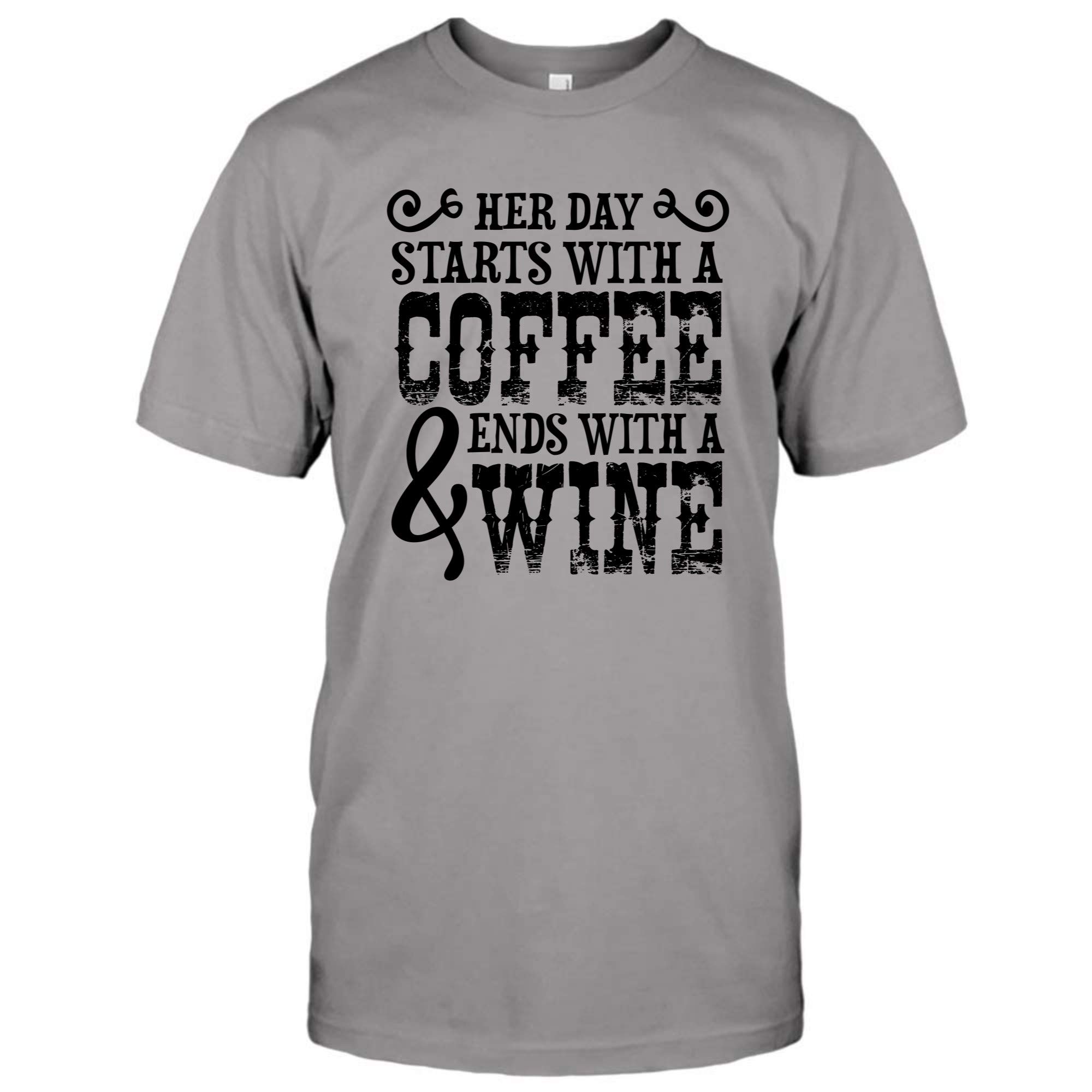 Her Day Starts With A Coffee And Ends With A Wine Shirt T Shirt For And 