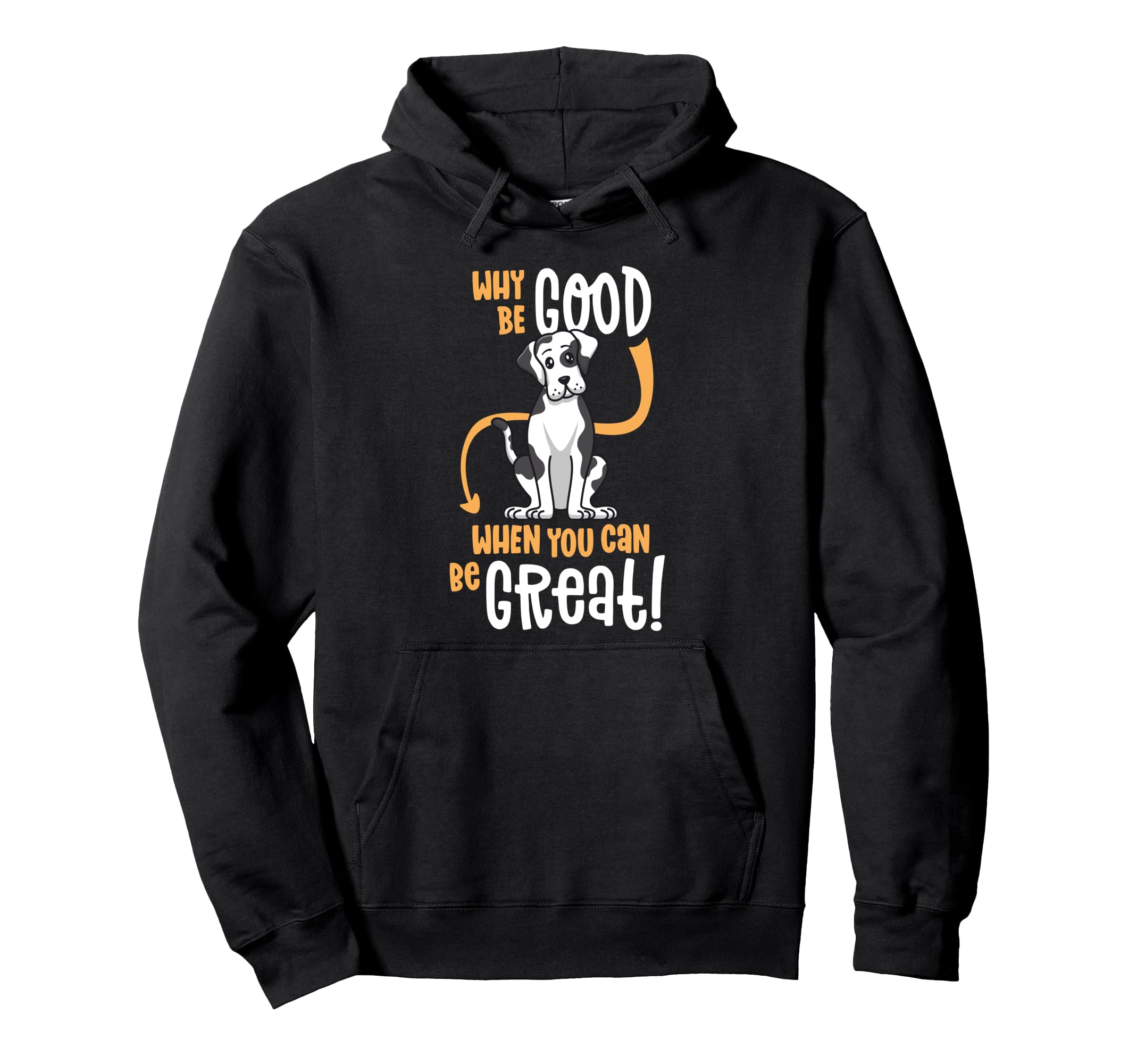 Harlequin Great Dane Why Be Good When You Can Be Great Dog Pullover Hoodie