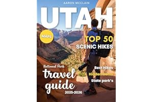 TOP 50 SCENIC HIKES IN UTAH’S NATIONAL PARKS 2026:: A Thrilling Exploration of Zion, Bryce, Arches, Canyonlands & Capitol Reef—Your Complete Guide to Utah’s Best Trails, Views, and Natural Wonders