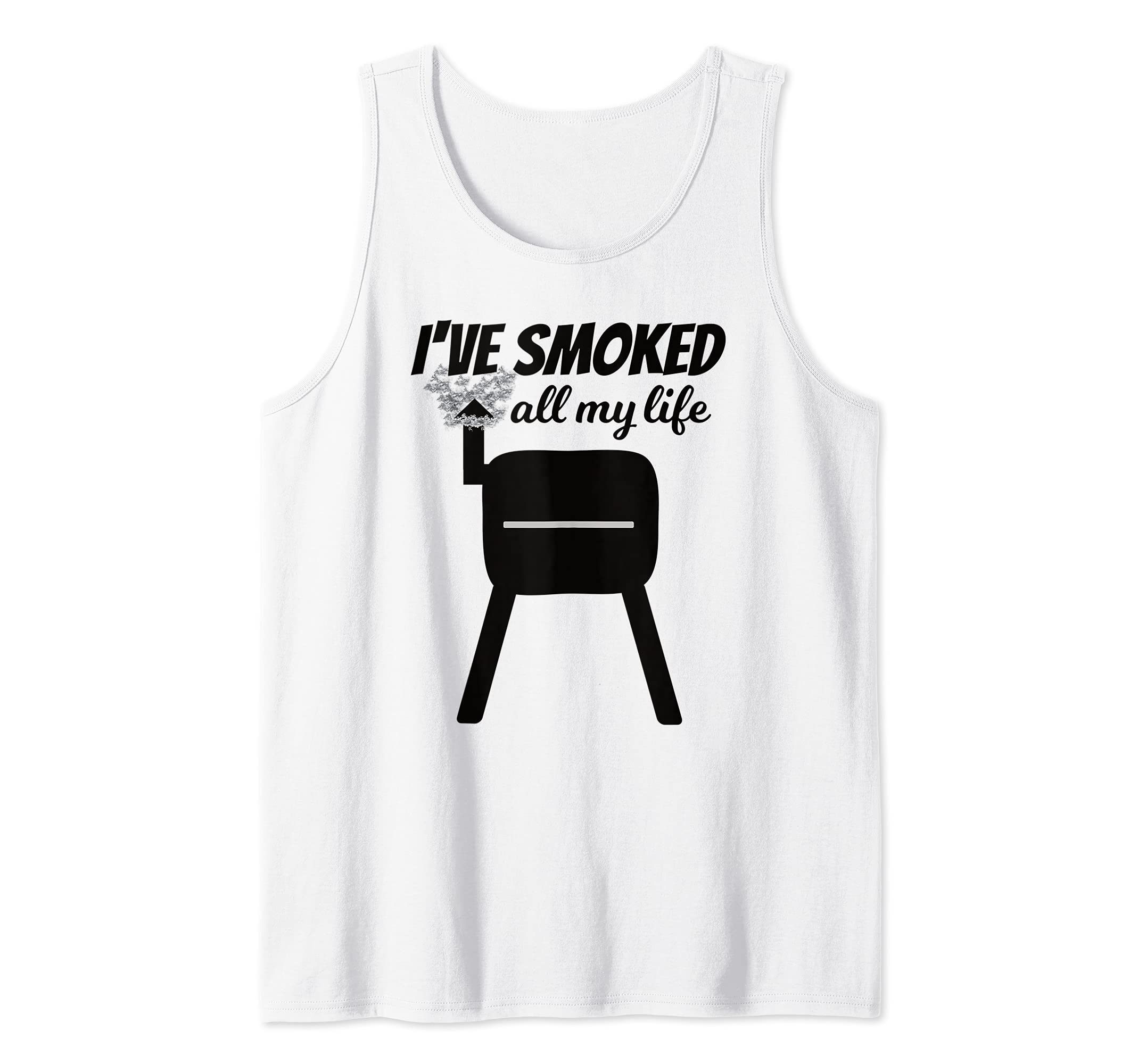 I've Smoked All My Life Funny BBQ Smoker Grilling Tank Top