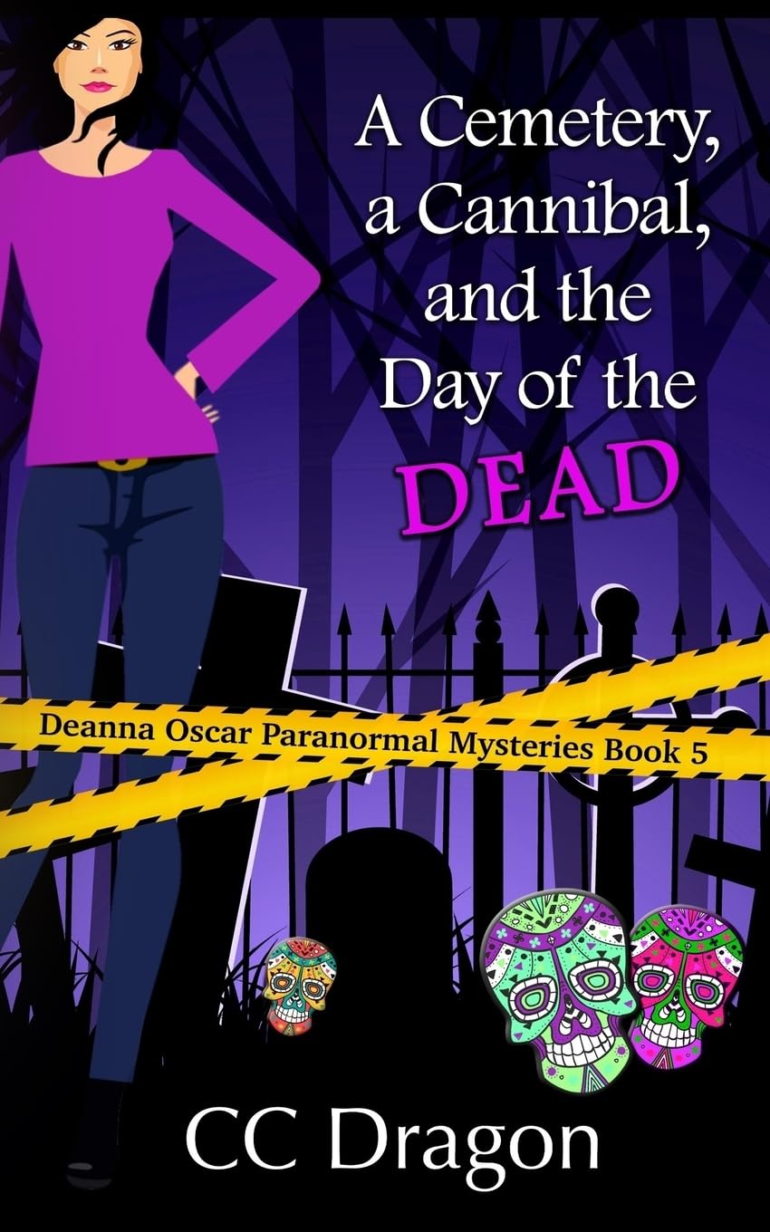 A Cemetery, A Cannibal, and the Day of the Dead: Deanna Oscar Paranormal Mystery 5: Volume 5