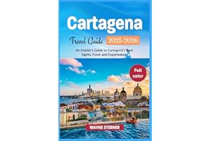 Cartagena Travel Guide 2025-2026 (Full-color): An Insider’s Guide to Cartagena’s Best Sights, Food, and Experiences