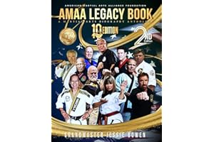 AMAA Legacy Book 10th Anniversary Edition: A Martial Arts Biography Anthology