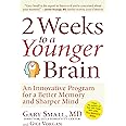 2 Weeks To A Younger Brain: An Innovative Program for a Better Memory and Sharper Mind