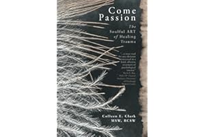 Come Passion: The Soulful ART of Healing Trauma