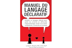 Manuel du langage déclaratif: Adopter un langage réfléchi pour aider les enfants en difficulté d'apprentissage social à se se