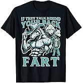 If They Talk Behind Your Back Fart Alpha Wolf Meme Funny T-Shirt