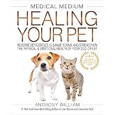 Medical Medium Healing Your Pet: Reverse Deficiencies, Cleanse Toxins, and Strengthen the Physical &amp; Emotional Health of Your Dog or Cat