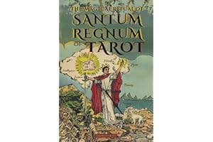THE MAGICAL RITUAL OF THE SANCTUM REGNUM OF TAROT - BY ELIPHAS LÉVI AND WILLIAM WYNN WESTCOTT: THE HIDDEN MEANING OF THE TAROT ARCANA AND THE FINAL PATH OF THE MAGICIAN - BOOK OF OCCULTISM AND TAROT