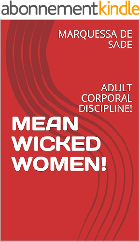 Download MEAN WICKED WOMEN!: ADULT CORPORAL DISCIPLINE! (English Edition) PDF