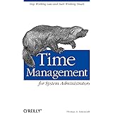 Time Management for System Administrators: Stop Working Late and Start Working Smart