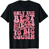 Only The Best Nieces Get Promoted to Big Cousin Cool Cousins T-Shirt