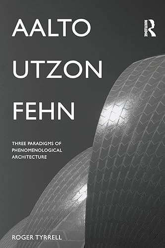 Download Aalto, Utzon, Fehn: Three Paradigms of Phenomenological Architecture PDF