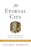 The Eternal City: Rome & the Origins of Catholic Christianity