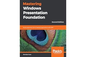 Mastering Windows Presentation Foundation: Build responsive UIs for desktop applications with WPF, 2nd Edition