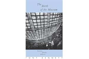 The Birth of the Museum: History, Theory, Politics