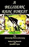 A Belizean Rain Forest : The Community Baboon Sanctuary, Horwich, Robert H. and Lyon, Jonathan, 0963798200