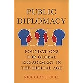 Public Diplomacy: Foundations for Global Engagement in the Digital Age (Contemporary Political Communication)