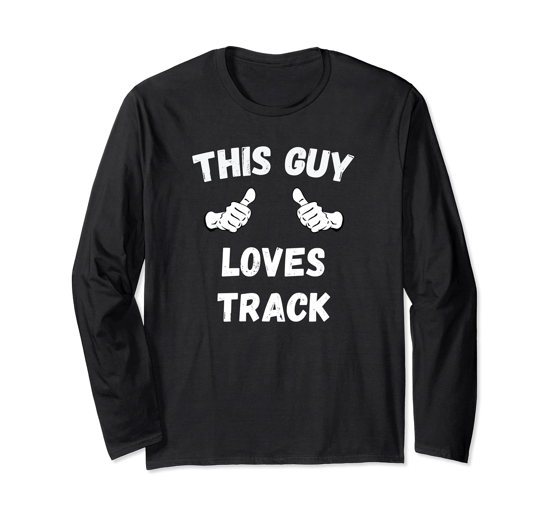 This Guy Loves Track Thumbs Long Sleeve T-Shirt