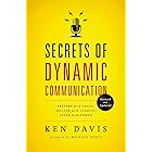 Secrets of Dynamic Communications: Prepare with Focus, Deliver with Clarity, Speak with Power