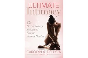 Ultimate Intimacy: The Revolutionary Science of Female Sexual Health