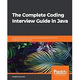 The Complete Coding Interview Guide in Java: An effective guide for aspiring Java developers to ace their programming interviews