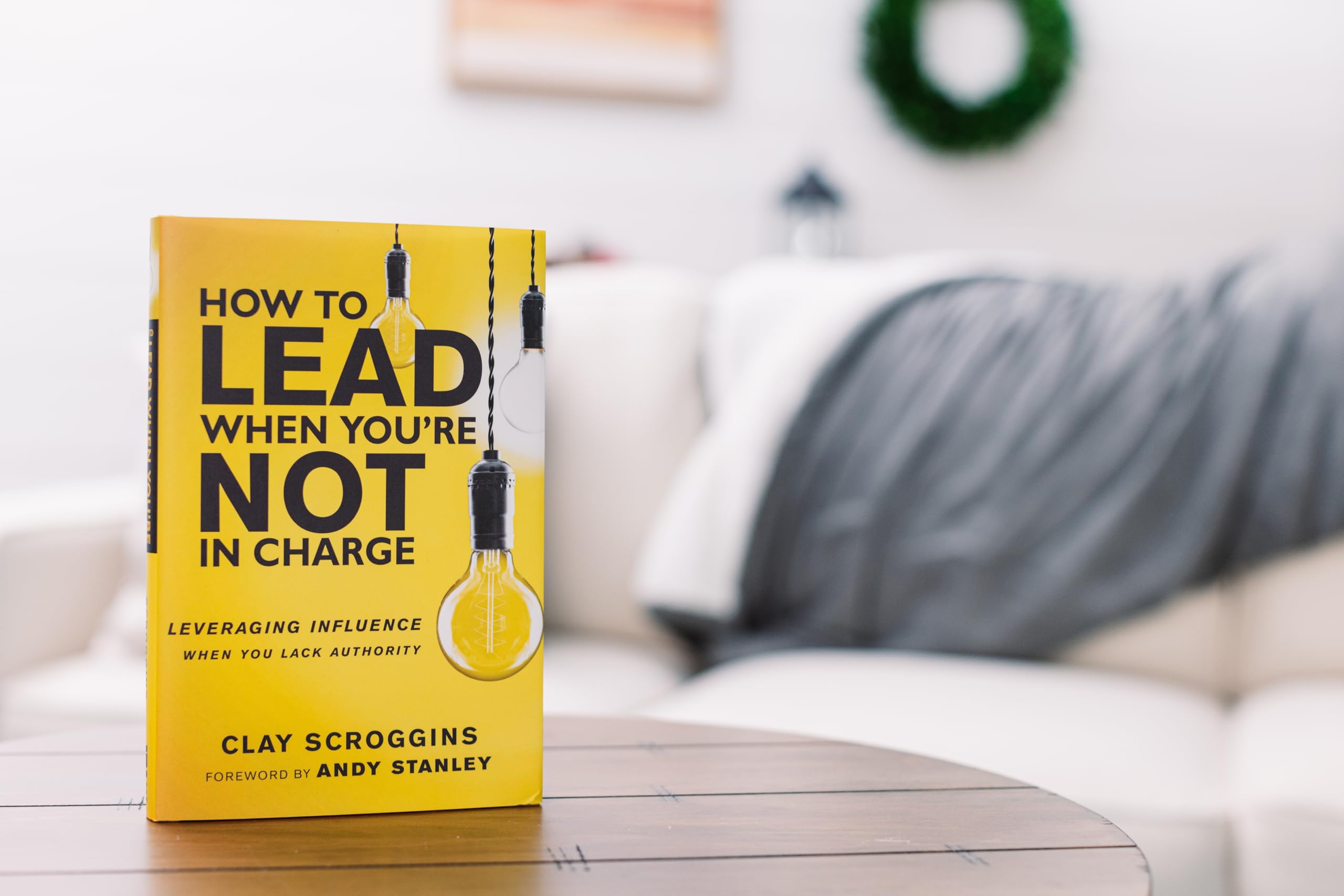 How to Lead When You're Not in Charge: Leveraging Influence When You Lack Authority