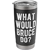 What Would Bruce Do Funny Quote Retro Bruce Name Stainless Steel Insulated Tumbler