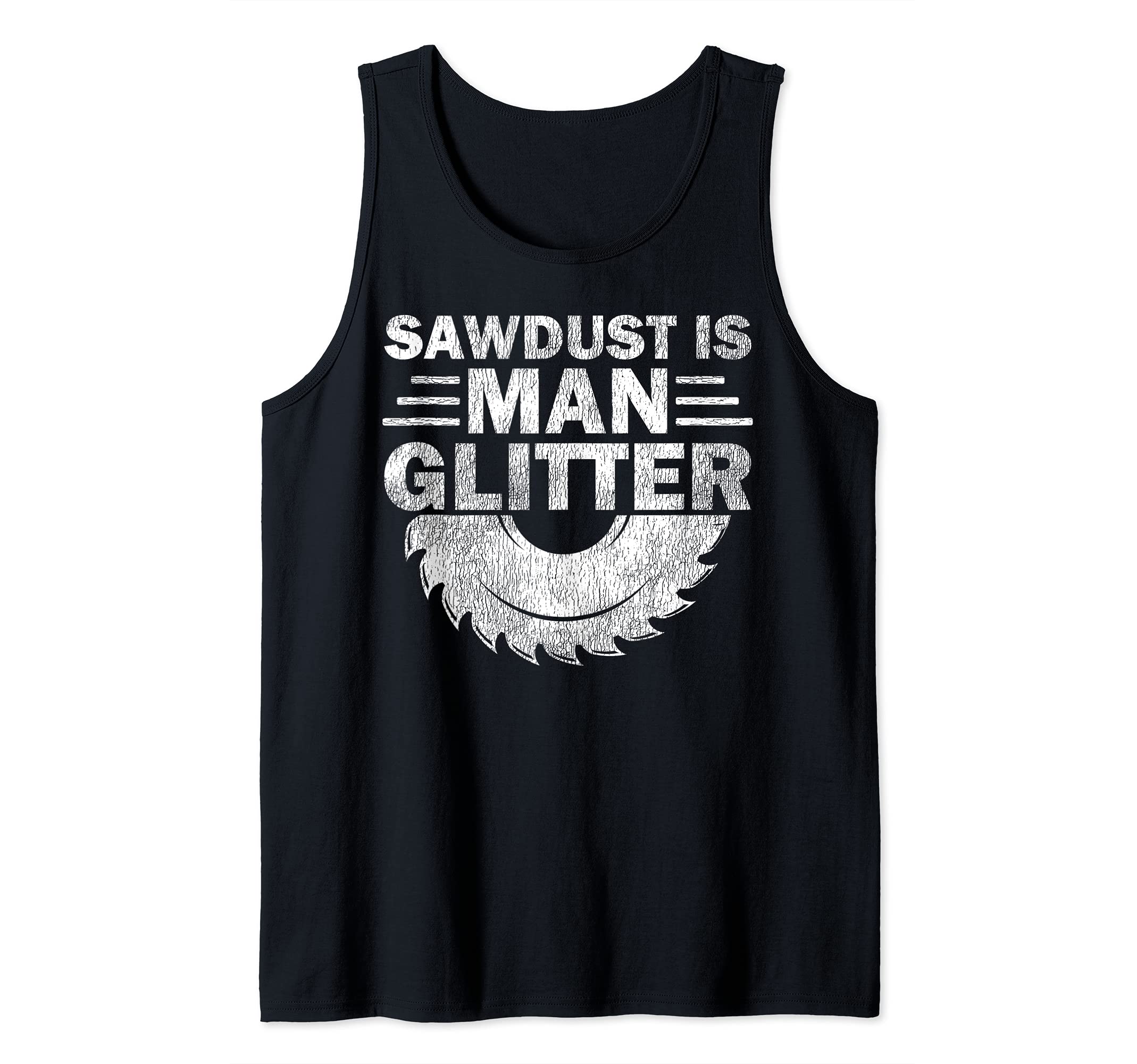 Funny Carpenter Sawdust Is Man Glitter Tank Top