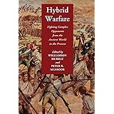 Hybrid Warfare: Fighting Complex Opponents from the Ancient World to the Present