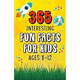 365 Interesting Fun Facts for kids ages 8-12: Suitable for kids ages 8-10, 10-12 to entertain you daily