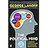 The Political Mind: A Cognitive Scientist's Guide to Your Brain and Its Politics