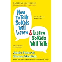 How to Talk So Kids Will Listen & Listen So Kids Will Talk (The How To Talk Series)