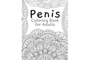 Penis Coloring Book: for Adult Women Sex Funny Gift Friends Novelties Christmas Offensive Men Bag Of Dicks Inappropriate Calm